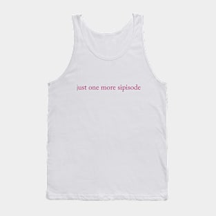 Just one more sipisode Tank Top